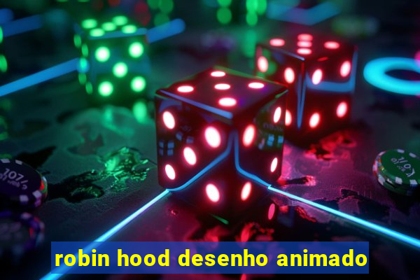 robin hood desenho animado